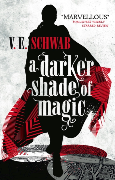 A Darker Shade of Magic - V E Schwab (Book1 in Shades of Magic)