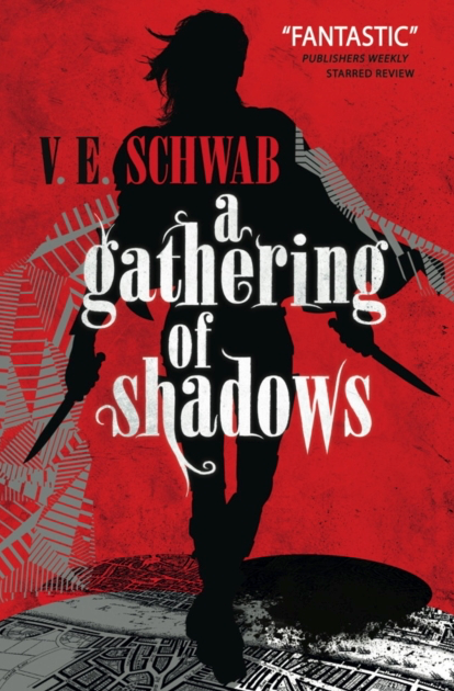 Gathering of Shadows - V E Schwab (Book 2 in the Shades of Magic series)
