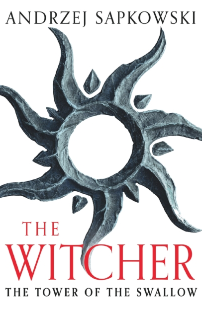 The Witcher - Tower of the Swallow - Andrzej Sapkowski (Book 6 in the Witcher series)