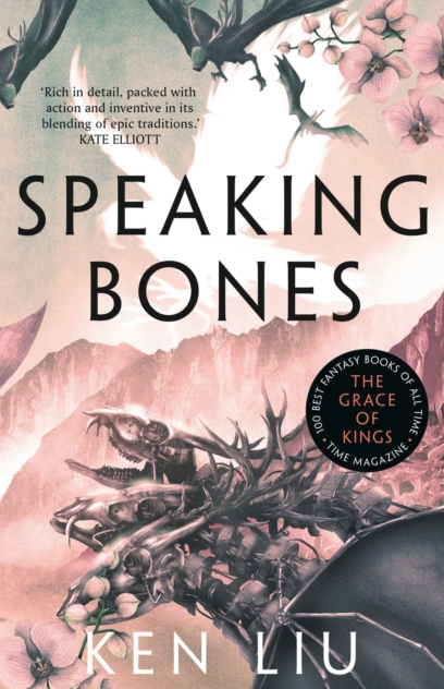 Speaking Bones - Ken Liu (Book 4 in The Dandelion Dynasty)