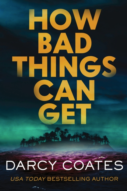 How Bad Things Can Get - Darcy Coates