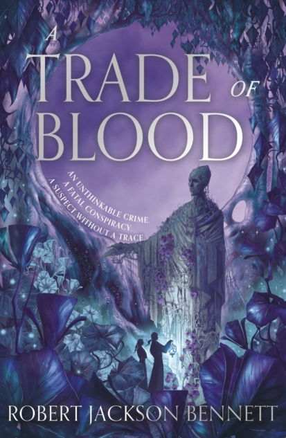 A Trade of Blood - Robert Jackson Bennett (Shadow of the Leviathan - Book 3 - Hardback)