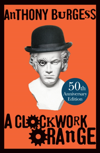 A Clockwork Orange - Anthony Burgess (50th Anniversary Edition)