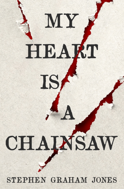 My Heart is a Chainsaw - Stephen Graham Jones (Book 1)
