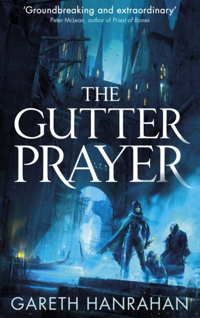 The Gutter Prayer - Gareth Hanrahan (Book 1 of the Black Iron Legacy)
