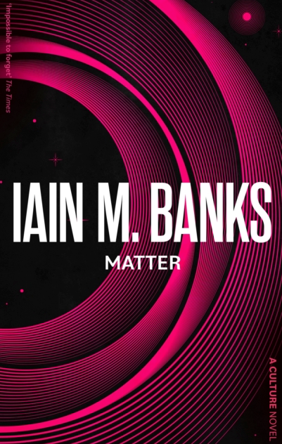 Matter - Iain M Banks (Book 8 in the Culture series)