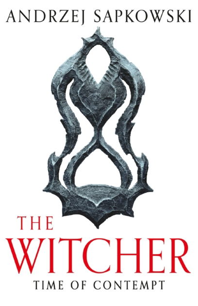 The Witcher - Time of Contempt - Andrzej Sapkowski (Book 4 in the Witcher series)