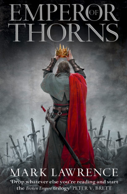 Emperor of Thorns - Mark Lawrence (Book 3 in The Broken Empire)