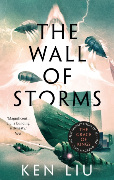 The Wall of Storms - Ken Liu (Book 2 in The Dandelion Dynasty)