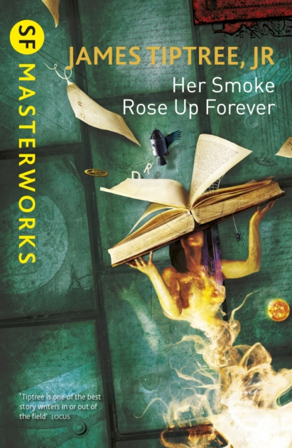 Her Smoke Rose Up Forever - James Tiptree Jr