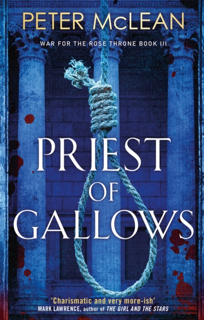 Priest of Gallows - Peter McLean (War for The Rose Throne Book 3)
