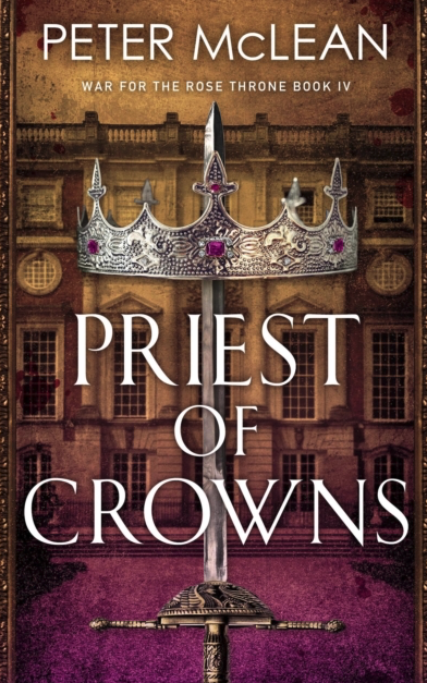 Priest of Crowns - Peter McLean (War for The Rose Throne Book 4)