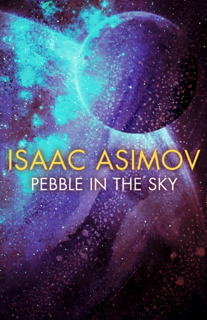 Pebble in the Sky - Isaac Asimov