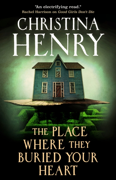 The Place Where They Buried Your Heart - Christina Henry