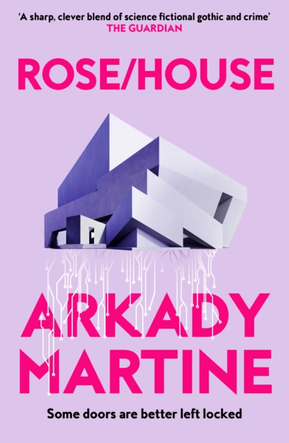Rose/ House - Arkady Martine