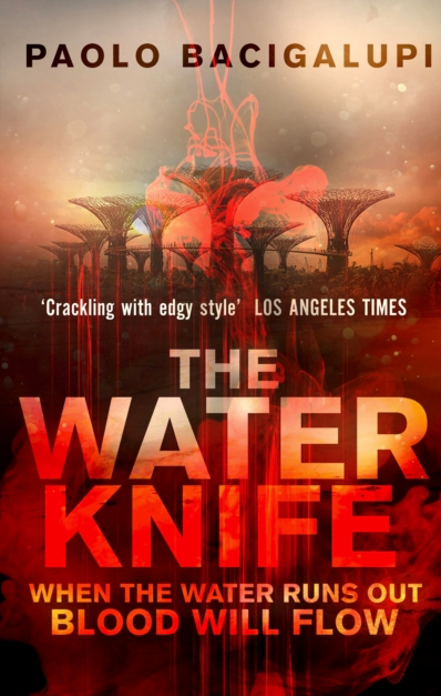 The Water Knife -  Paolo Bacigalupi