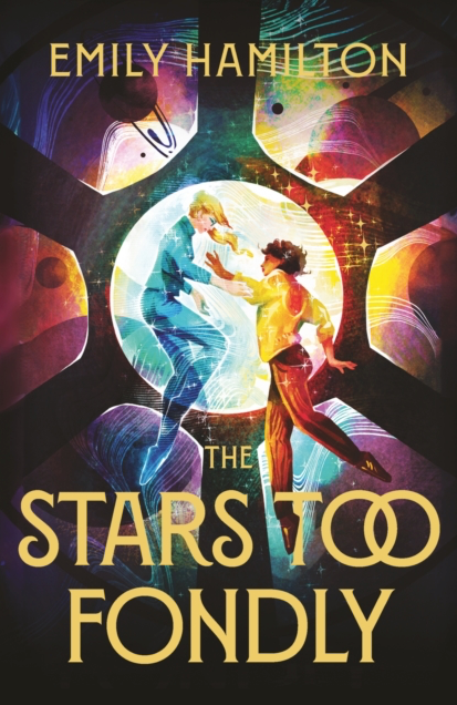 The Stars Too Fondly - Emily Hamilton