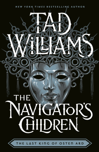 The Navigator's Children - Tad Williams (Book 4 in The Last King of Osten Ard)