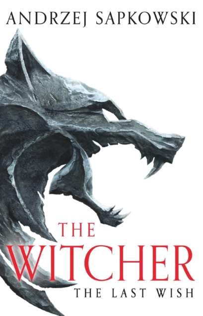 The Witcher - The Last Wish - Andrzej Sapkowski