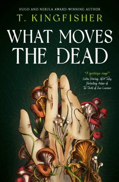 What Moves the Dead - T. Kingfisher
